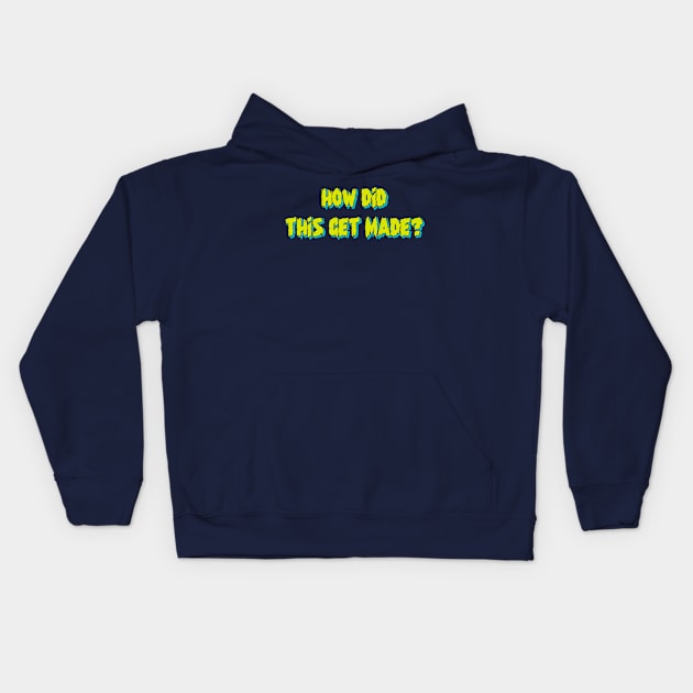 HOW DID THIS GET MADE? Kids Hoodie by tioooo